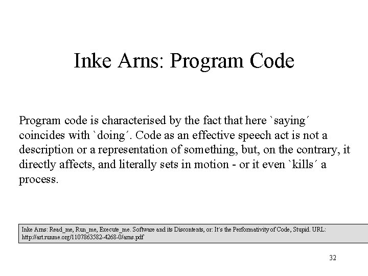Inke Arns: Program Code Program code is characterised by the fact that here `saying´ Inke Arns: Program Code Program code is characterised by the fact that here `saying´
