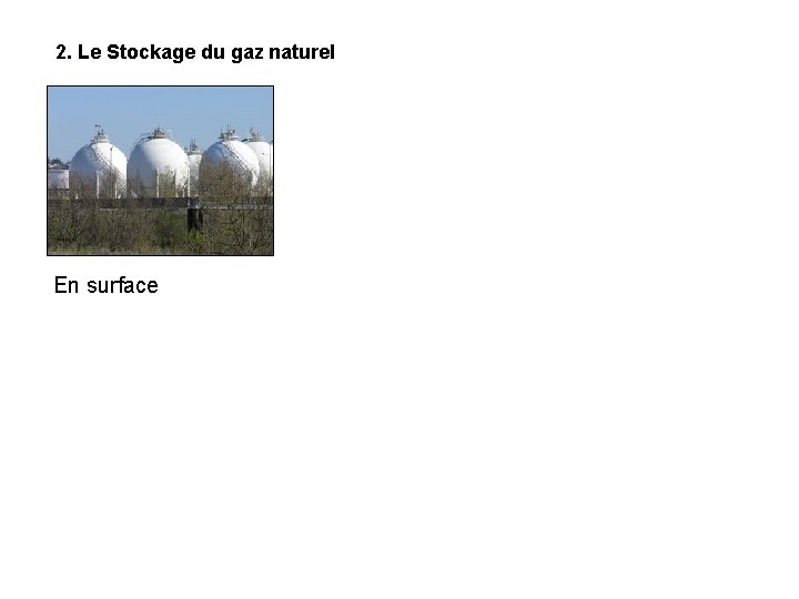 2. Le Stockage du gaz naturel En surface 