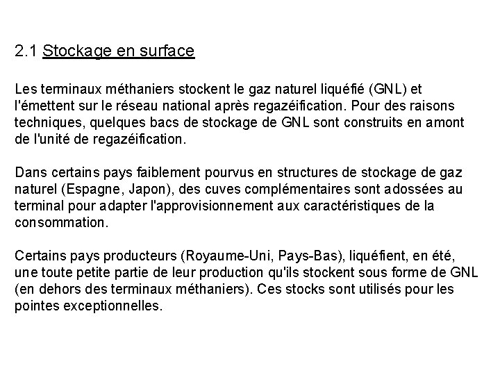 2. 1 Stockage en surface Les terminaux méthaniers stockent le gaz naturel liquéfié (GNL)