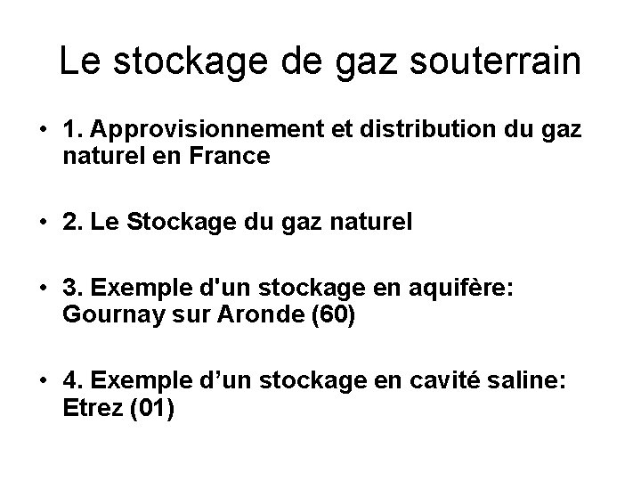 Le stockage de gaz souterrain • 1. Approvisionnement et distribution du gaz naturel en
