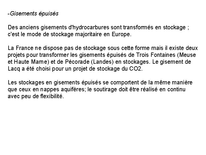 -Gisements épuisés Des anciens gisements d'hydrocarbures sont transformés en stockage ; c'est le mode