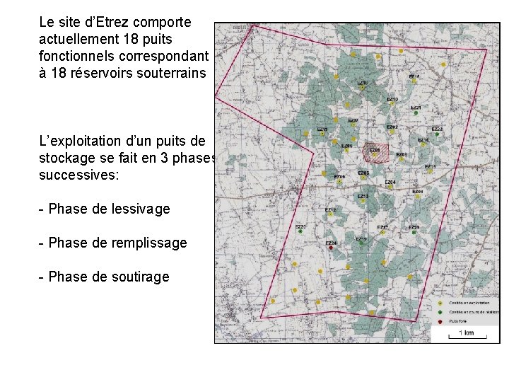 Le site d’Etrez comporte actuellement 18 puits fonctionnels correspondant à 18 réservoirs souterrains L’exploitation