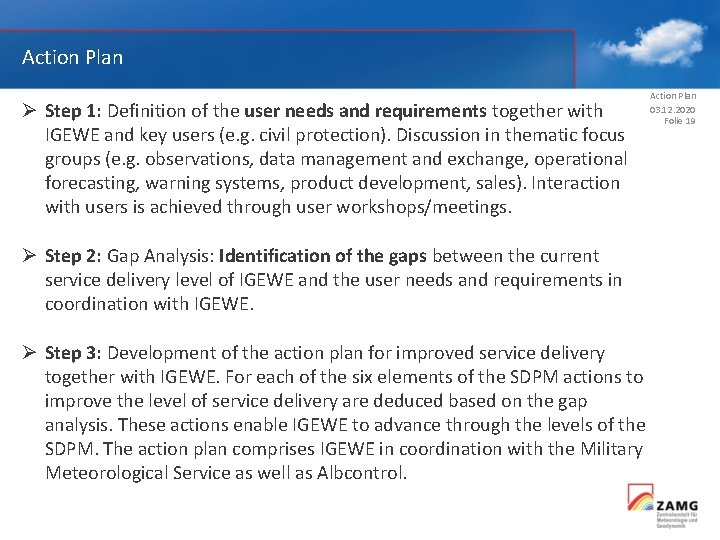 Action Plan Ø Step 1: Definition of the user needs and requirements together with