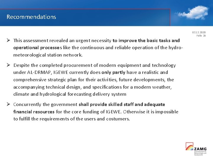 Recommendations Ø This assessment revealed an urgent necessity to improve the basic tasks and