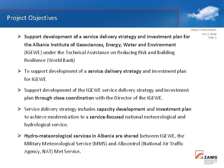 Project Objectives Project Presentation 03. 12. 2020 Folie 4 Ø Support development of a