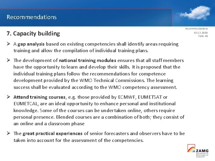 Recommendations 7. Capacity building Recommendations 03. 12. 2020 Folie 40 Ø A gap analysis