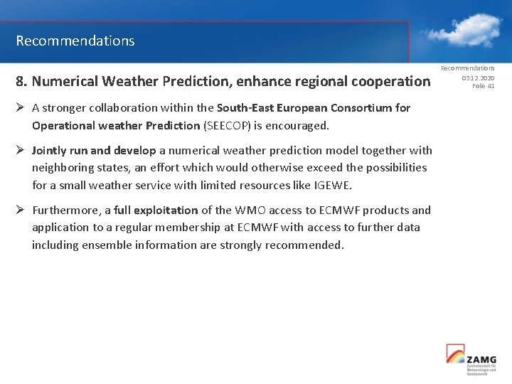 Recommendations 8. Numerical Weather Prediction, enhance regional cooperation Ø A stronger collaboration within the