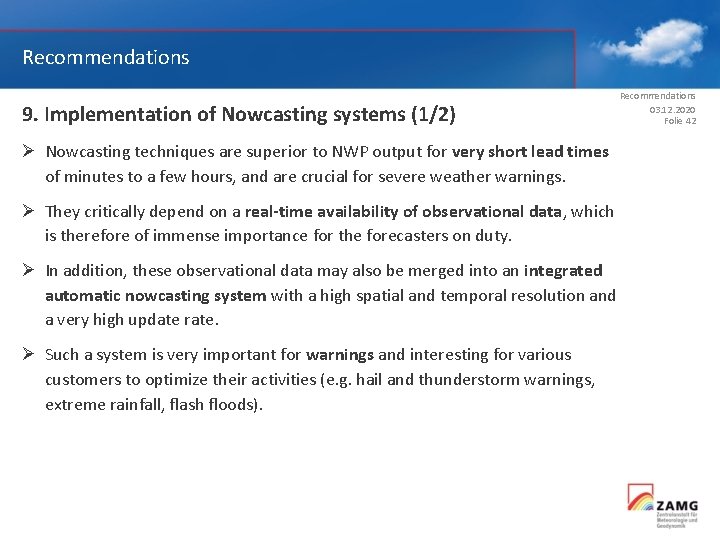 Recommendations 9. Implementation of Nowcasting systems (1/2) Recommendations 03. 12. 2020 Folie 42 Ø
