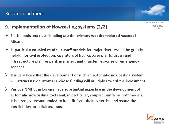 Recommendations 9. Implementation of Nowcasting systems (2/2) Recommendations 03. 12. 2020 Folie 43 Ø