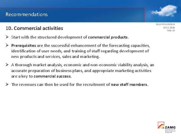 Recommendations 10. Commercial activities Ø Start with the structured development of commercial products. Ø