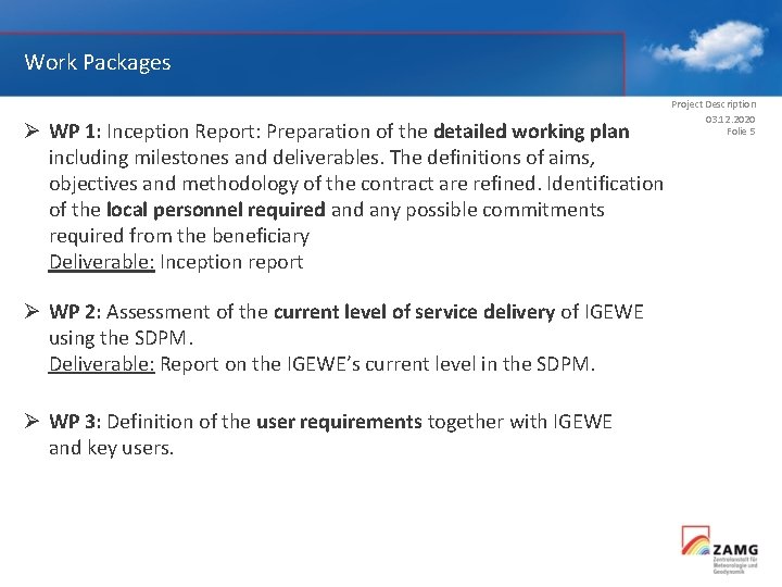 Work Packages Ø WP 1: Inception Report: Preparation of the detailed working plan including