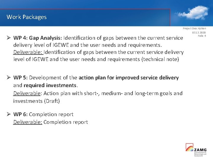 Work Packages Project Description 03. 12. 2020 Folie 6 Ø WP 4: Gap Analysis: