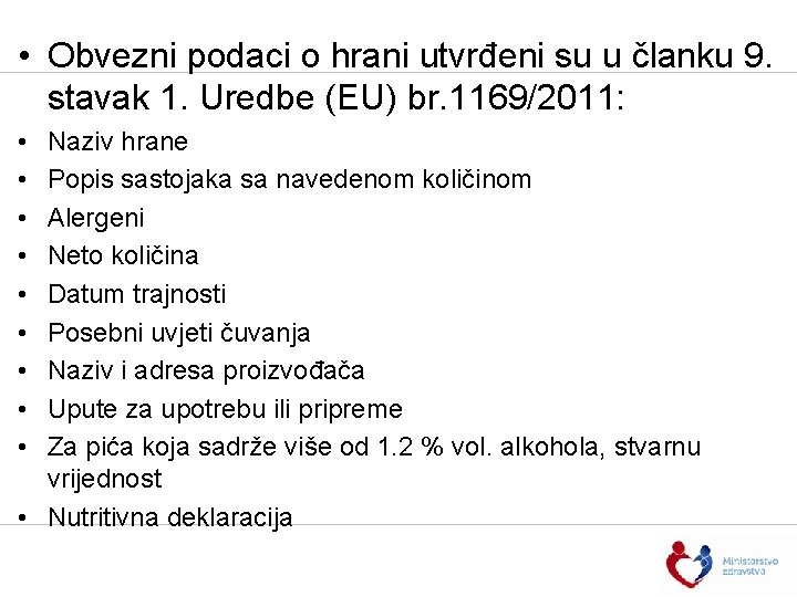  • Obvezni podaci o hrani utvrđeni su u članku 9. stavak 1. Uredbe