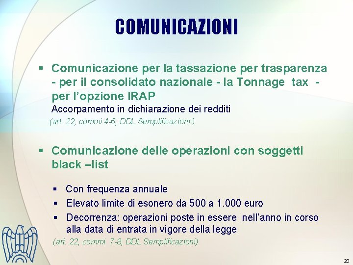 COMUNICAZIONI § Comunicazione per la tassazione per trasparenza - per il consolidato nazionale -