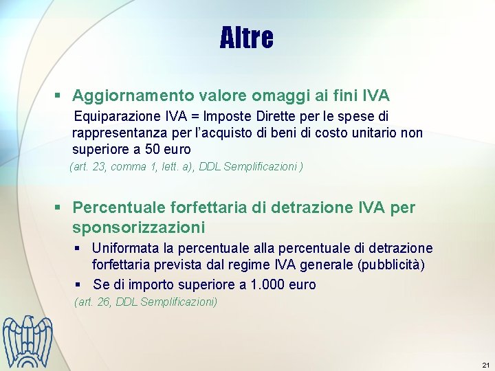 Altre § Aggiornamento valore omaggi ai fini IVA Equiparazione IVA = Imposte Dirette per