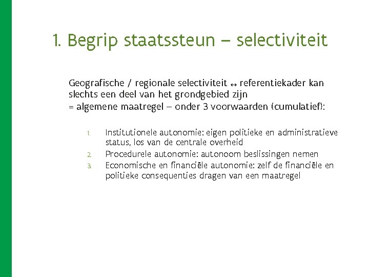 1. Begrip staatssteun – selectiviteit Geografische / regionale selectiviteit ↔ referentiekader kan slechts een 1. Begrip staatssteun – selectiviteit Geografische / regionale selectiviteit ↔ referentiekader kan slechts een