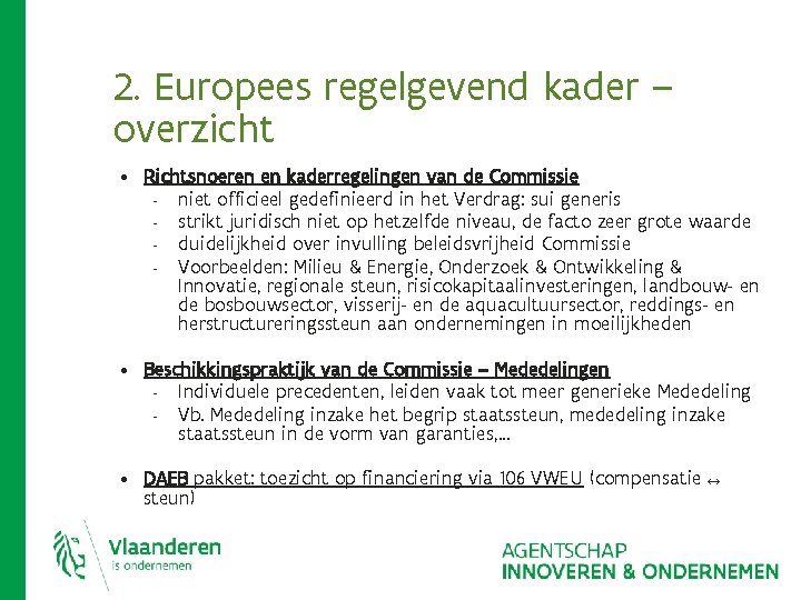 2. Europees regelgevend kader – overzicht • Richtsnoeren en kaderregelingen van de Commissie - 2. Europees regelgevend kader – overzicht • Richtsnoeren en kaderregelingen van de Commissie -