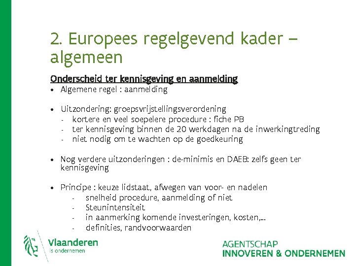 2. Europees regelgevend kader – algemeen Onderscheid ter kennisgeving en aanmelding • Algemene regel 2. Europees regelgevend kader – algemeen Onderscheid ter kennisgeving en aanmelding • Algemene regel