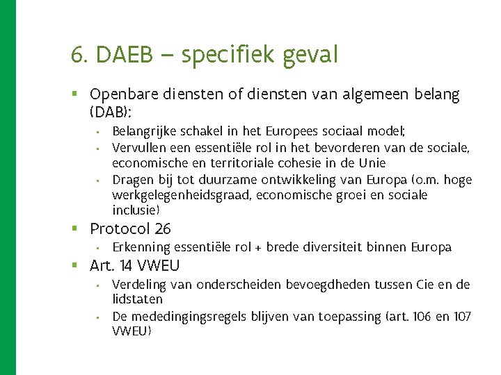 6. DAEB – specifiek geval § Openbare diensten of diensten van algemeen belang (DAB): 6. DAEB – specifiek geval § Openbare diensten of diensten van algemeen belang (DAB):