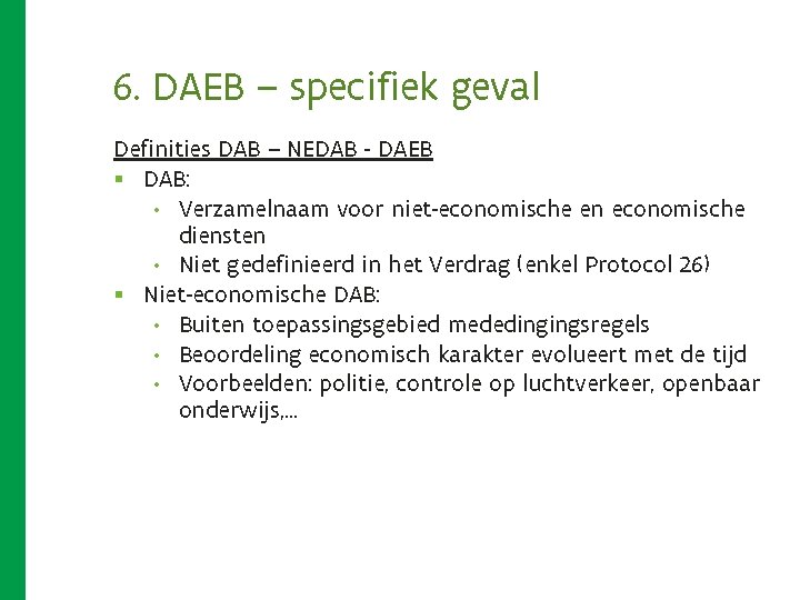 6. DAEB – specifiek geval Definities DAB – NEDAB - DAEB § DAB: • 6. DAEB – specifiek geval Definities DAB – NEDAB - DAEB § DAB: •