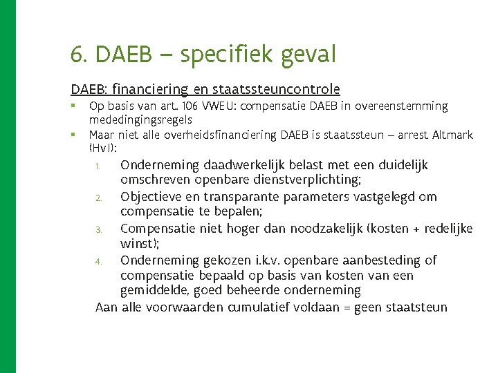 6. DAEB – specifiek geval DAEB: financiering en staatssteuncontrole § § Op basis van 6. DAEB – specifiek geval DAEB: financiering en staatssteuncontrole § § Op basis van