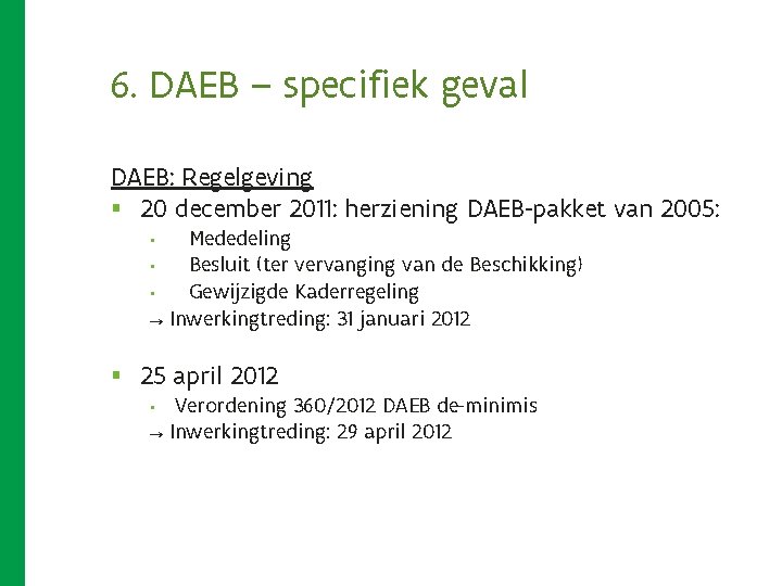 6. DAEB – specifiek geval DAEB: Regelgeving § 20 december 2011: herziening DAEB-pakket van 6. DAEB – specifiek geval DAEB: Regelgeving § 20 december 2011: herziening DAEB-pakket van
