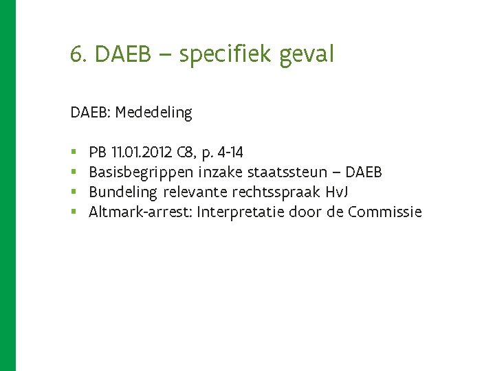 6. DAEB – specifiek geval DAEB: Mededeling § § PB 11. 01. 2012 C 6. DAEB – specifiek geval DAEB: Mededeling § § PB 11. 01. 2012 C