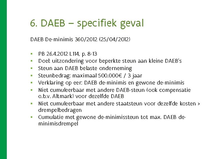 6. DAEB – specifiek geval DAEB De-minimis 360/2012 (25/04/2012) PB 26. 4. 2012 L 6. DAEB – specifiek geval DAEB De-minimis 360/2012 (25/04/2012) PB 26. 4. 2012 L