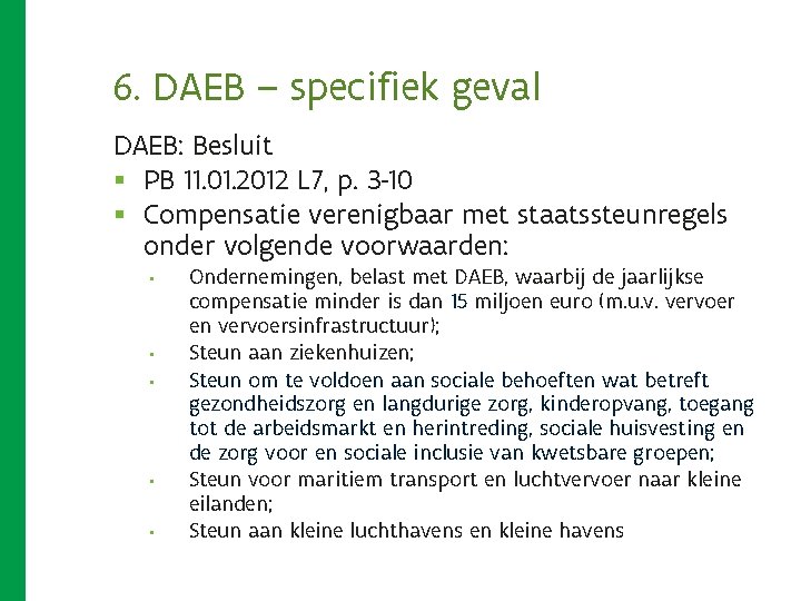 6. DAEB – specifiek geval DAEB: Besluit § PB 11. 01. 2012 L 7, 6. DAEB – specifiek geval DAEB: Besluit § PB 11. 01. 2012 L 7,