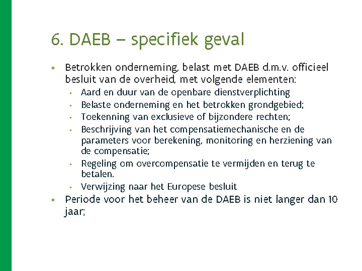 6. DAEB – specifiek geval § Betrokken onderneming, belast met DAEB d. m. v. 6. DAEB – specifiek geval § Betrokken onderneming, belast met DAEB d. m. v.