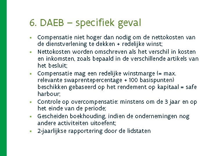 6. DAEB – specifiek geval § § § Compensatie niet hoger dan nodig om 6. DAEB – specifiek geval § § § Compensatie niet hoger dan nodig om