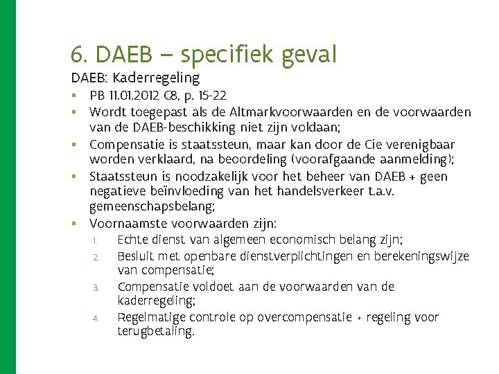 6. DAEB – specifiek geval DAEB: Kaderregeling PB 11. 01. 2012 C 8, p. 6. DAEB – specifiek geval DAEB: Kaderregeling PB 11. 01. 2012 C 8, p.