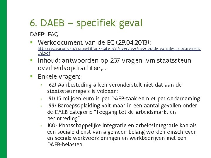 6. DAEB – specifiek geval DAEB: FAQ § Werkdocument van de EC (29. 04. 6. DAEB – specifiek geval DAEB: FAQ § Werkdocument van de EC (29. 04.
