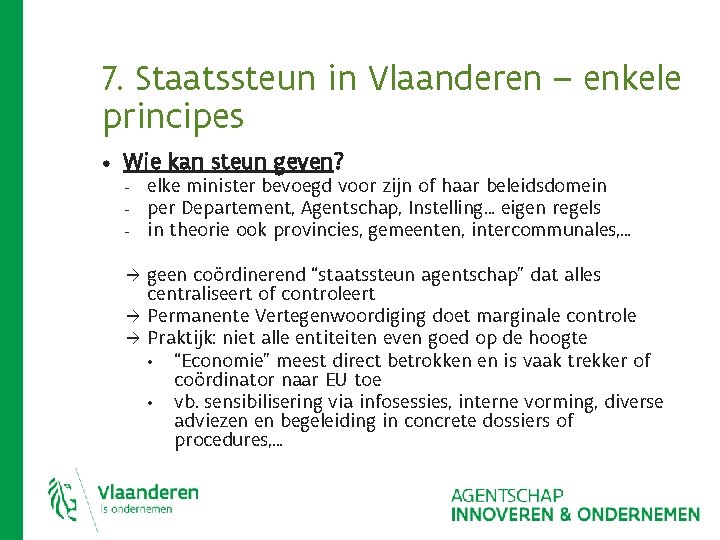 7. Staatssteun in Vlaanderen – enkele principes • Wie kan steun geven? - elke 7. Staatssteun in Vlaanderen – enkele principes • Wie kan steun geven? - elke