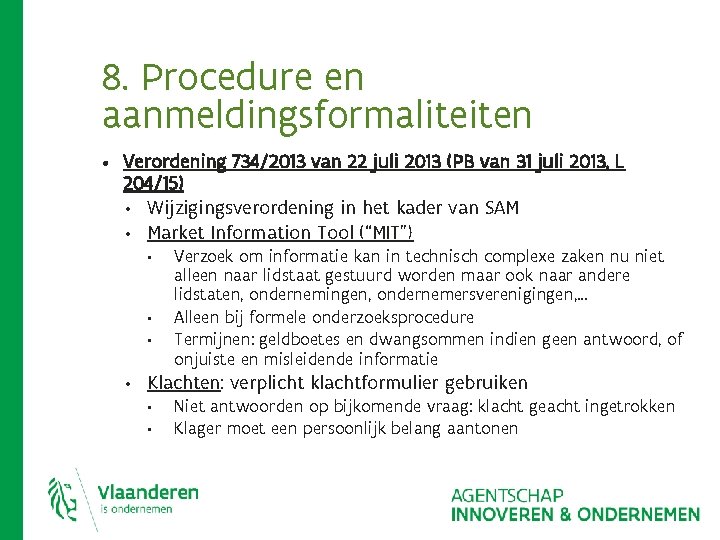 8. Procedure en aanmeldingsformaliteiten • Verordening 734/2013 van 22 juli 2013 (PB van 31 8. Procedure en aanmeldingsformaliteiten • Verordening 734/2013 van 22 juli 2013 (PB van 31