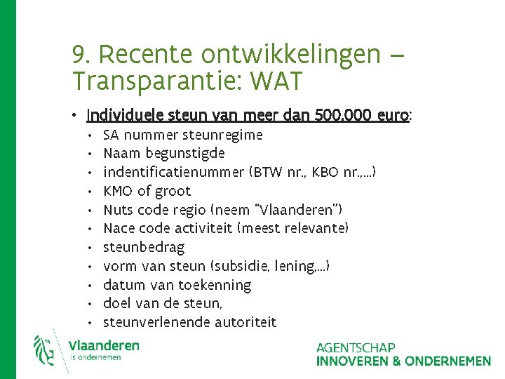 9. Recente ontwikkelingen – Transparantie: WAT • Individuele steun van meer dan 500. 000 9. Recente ontwikkelingen – Transparantie: WAT • Individuele steun van meer dan 500. 000