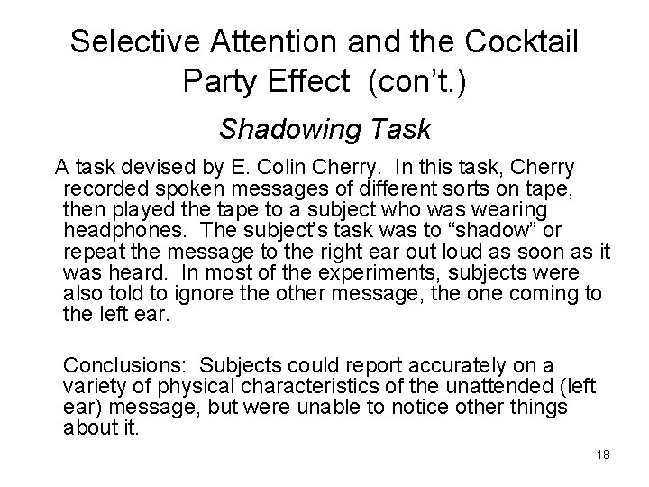 Selective Attention and the Cocktail Party Effect (con’t. ) Shadowing Task A task devised