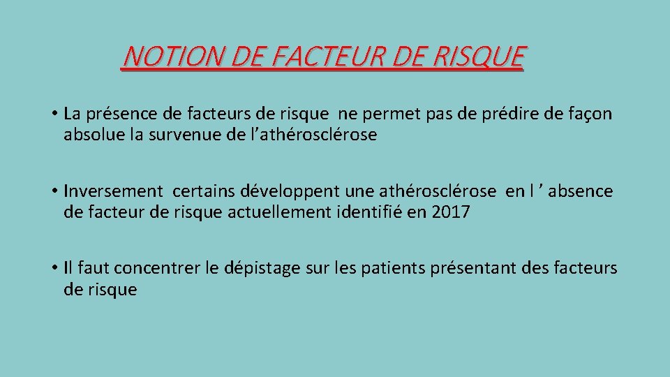 NOTION DE FACTEUR DE RISQUE • La présence de facteurs de risque ne permet