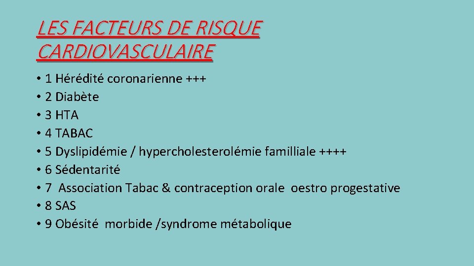 LES FACTEURS DE RISQUE CARDIOVASCULAIRE • 1 Hérédité coronarienne +++ • 2 Diabète •