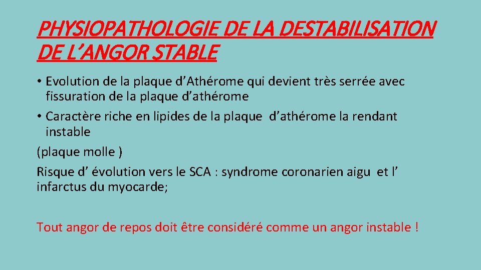 PHYSIOPATHOLOGIE DE LA DESTABILISATION DE L’ANGOR STABLE • Evolution de la plaque d’Athérome qui
