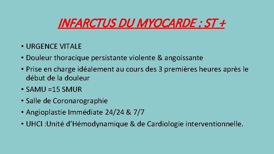 INFARCTUS DU MYOCARDE : ST + • URGENCE VITALE • Douleur thoracique persistante violente