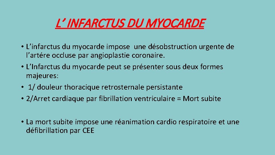 L’ INFARCTUS DU MYOCARDE • L’infarctus du myocarde impose une désobstruction urgente de l’artére