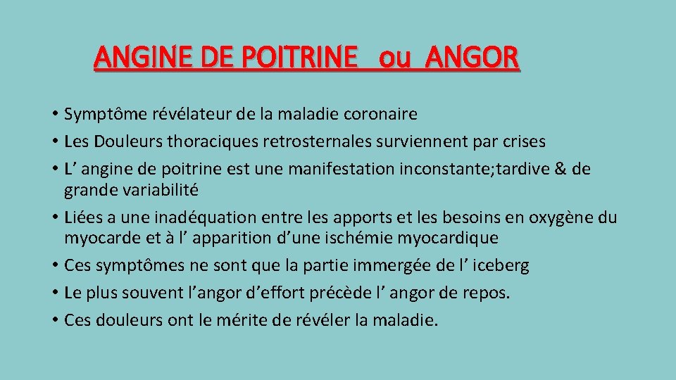 ANGINE DE POITRINE ou ANGOR • Symptôme révélateur de la maladie coronaire • Les