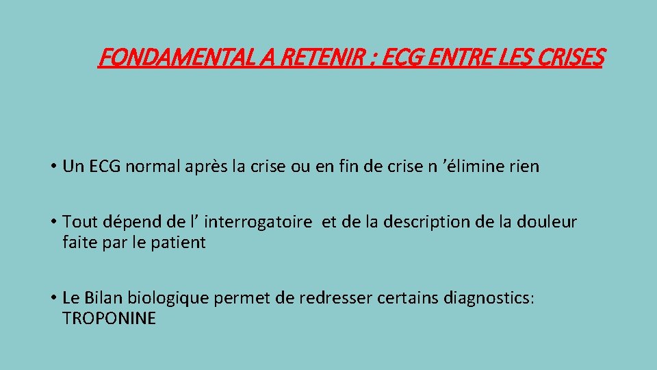 FONDAMENTAL A RETENIR : ECG ENTRE LES CRISES • Un ECG normal après la