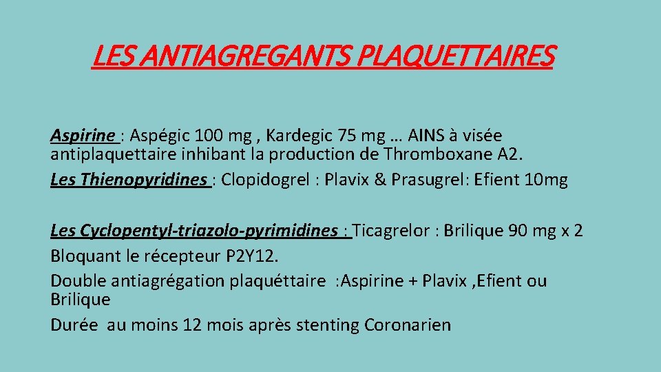 LES ANTIAGREGANTS PLAQUETTAIRES Aspirine : Aspégic 100 mg , Kardegic 75 mg … AINS