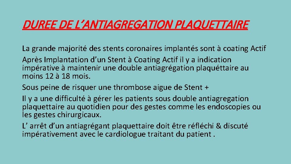 DUREE DE L’ANTIAGREGATION PLAQUETTAIRE La grande majorité des stents coronaires implantés sont à coating