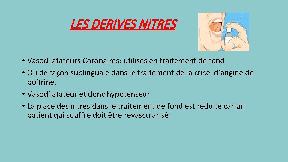 LES DERIVES NITRES • Vasodilatateurs Coronaires: utilisés en traitement de fond • Ou de