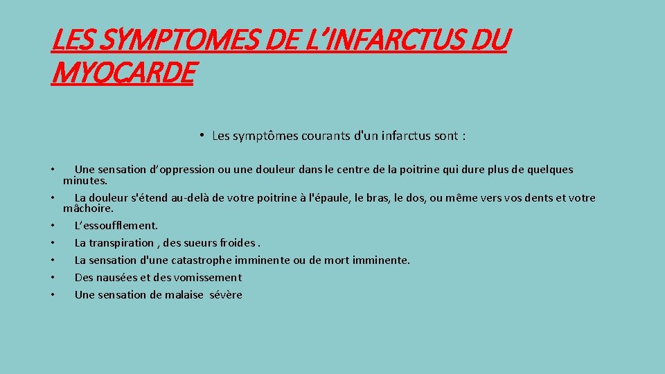 LES SYMPTOMES DE L’INFARCTUS DU MYOCARDE • Les symptômes courants d'un infarctus sont :