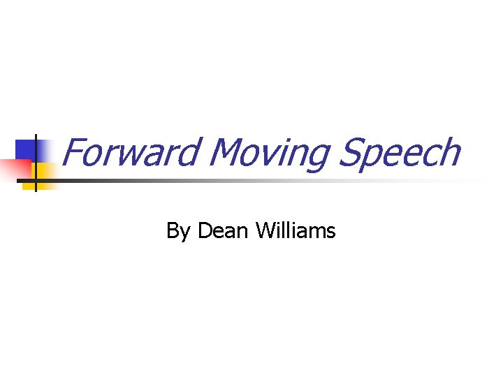 Forward Moving Speech By Dean Williams 