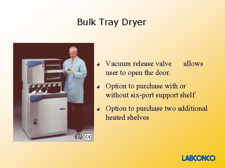 Bulk Tray Dryer Vacuum release valve user to open the door. allows Option to